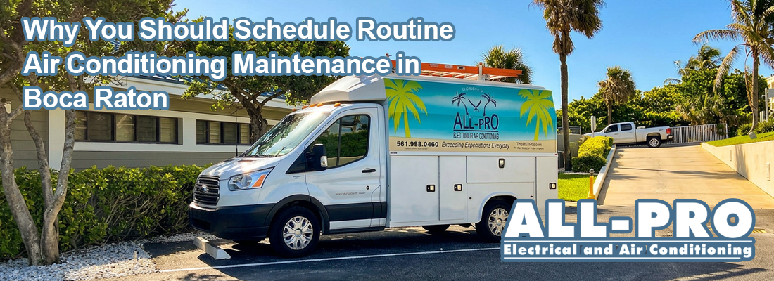 Why You Should Schedule Routine Air Conditioning Maintenance in Boca Raton.